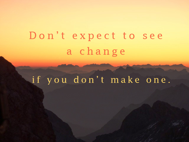 Meme about motivation to change, stating "don't expect to see a change if you don't make one."